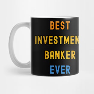 Best Investment Banker Ever Mug